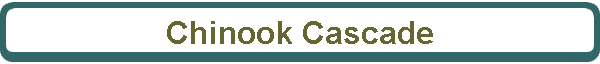 Chinook Cascade